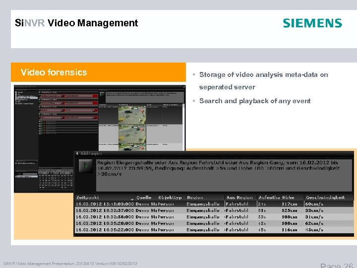 Si. NVR Video Management Video forensics § Storage of video analysis meta-data on seperated