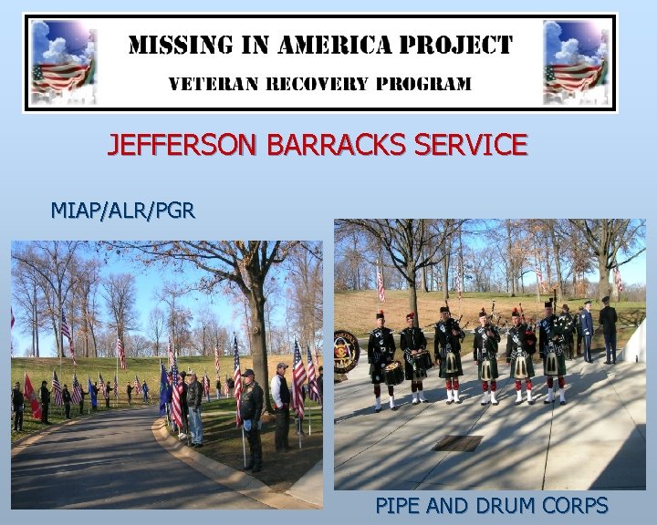 JEFFERSON BARRACKS SERVICE MIAP/ALR/PGR PIPE AND DRUM CORPS 