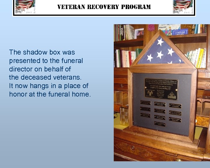 The shadow box was presented to the funeral director on behalf of the deceased
