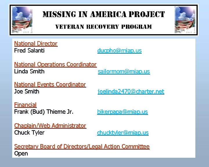 MIAP CONTACT INFORMATION National Director Fred Salanti ducpho@miap. us National Operations Coordinator Linda Smith