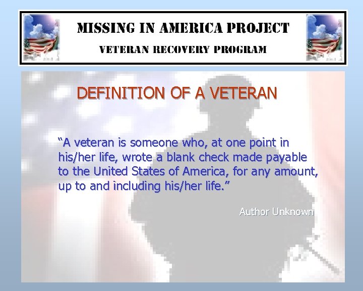 DEFINITION OF A VETERAN “A veteran is someone who, at one point in his/her