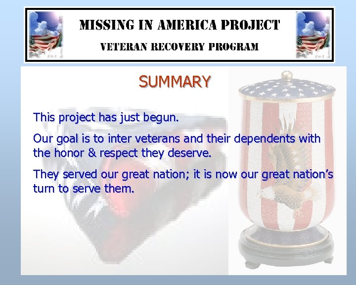 SUMMARY This project has just begun. Our goal is to inter veterans and their