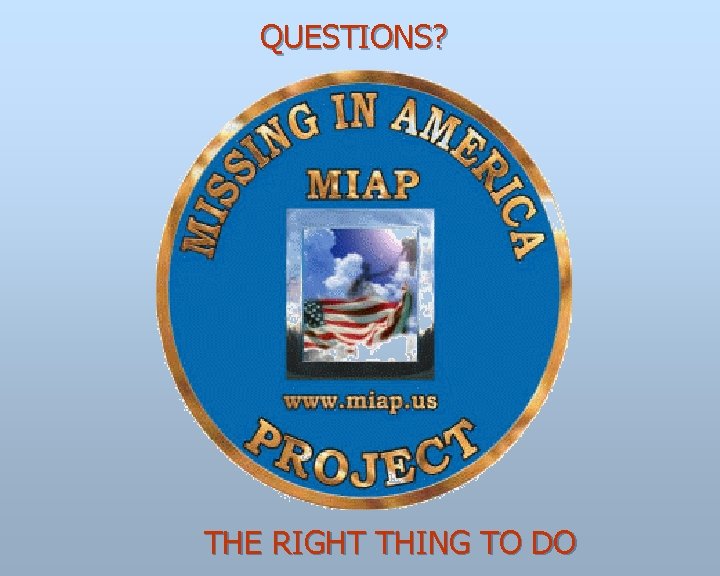 QUESTIONS? THE RIGHT THING TO DO 