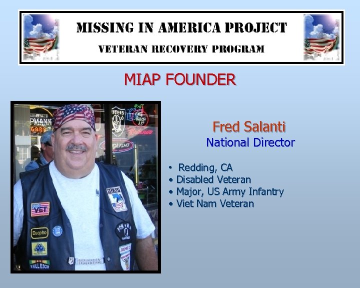 MIAP FOUNDER Fred Salanti National Director • Redding, CA • Disabled Veteran • Major,