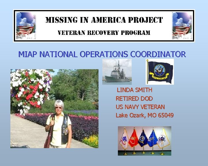  MIAP NATIONAL OPERATIONS COORDINATOR n n LINDA SMITH n RETIRED DOD US NAVY