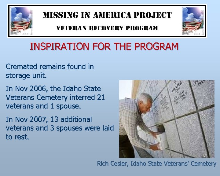 INSPIRATION FOR THE PROGRAM Cremated remains found in storage unit. In Nov 2006, the