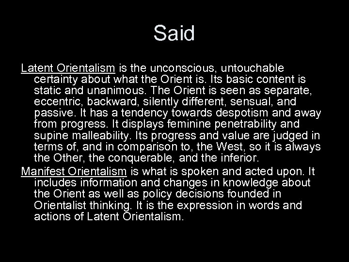 Said Latent Orientalism is the unconscious, untouchable certainty about what the Orient is. Its