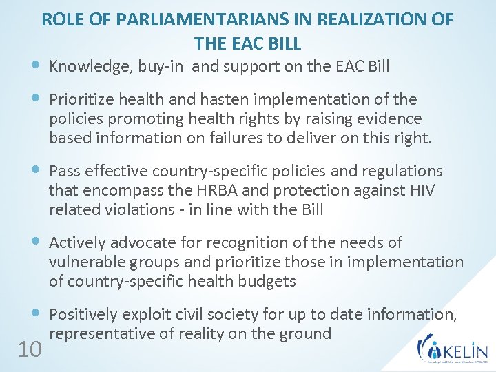 ROLE OF PARLIAMENTARIANS IN REALIZATION OF THE EAC BILL Knowledge, buy-in and support on