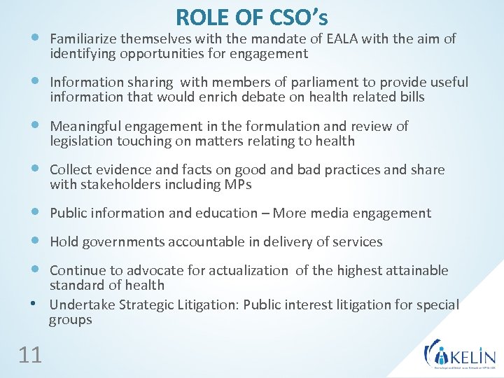 ROLE OF CSO’s Familiarize themselves with the mandate of EALA with the aim of