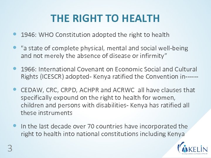 THE RIGHT TO HEALTH 1946: WHO Constitution adopted the right to health "a state