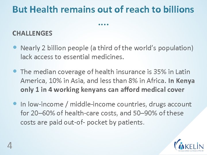 But Health remains out of reach to billions. . CHALLENGES Nearly 2 billion people