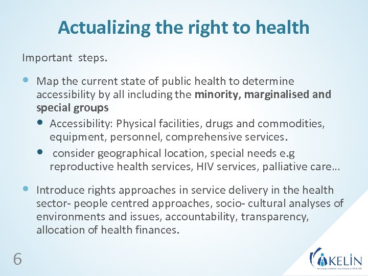 Actualizing the right to health Important steps. Map the current state of public health