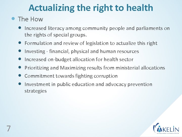 Actualizing the right to health The How Increased literacy among community people and parliaments