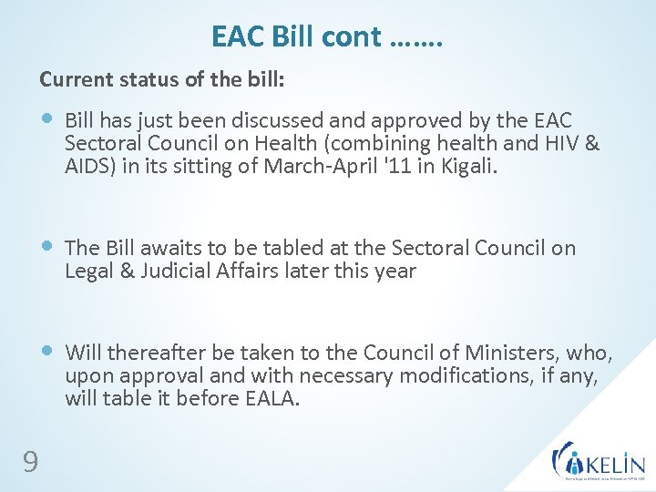 EAC Bill cont ……. Current status of the bill: Bill has just been discussed