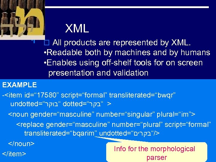XML o All products are represented by XML. • Readable both by machines and