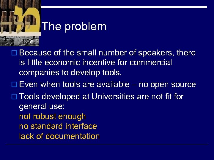 The problem o Because of the small number of speakers, there is little economic