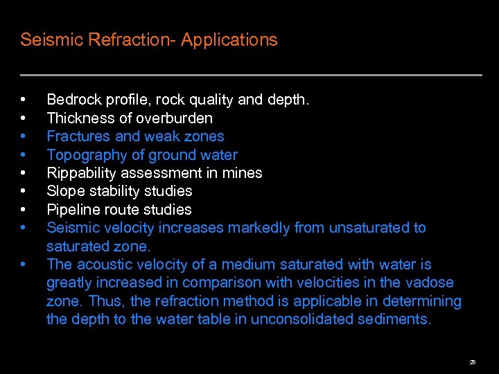 Seismic Refraction- Applications • • • Bedrock profile, rock quality and depth. Thickness of