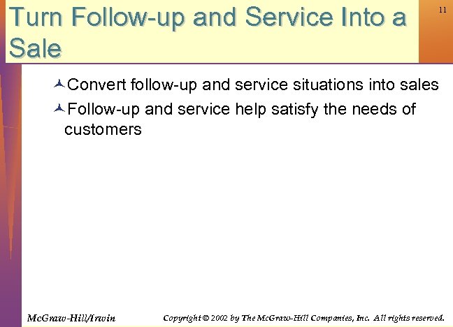 Turn Follow-up and Service Into a Sale 11 ©Convert follow-up and service situations into