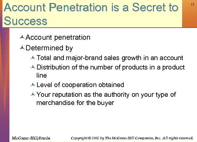 Account Penetration is a Secret to Success 12 © Account penetration © Determined by