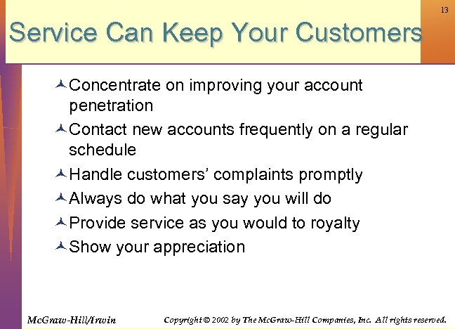 13 Service Can Keep Your Customers © Concentrate on improving your account penetration ©