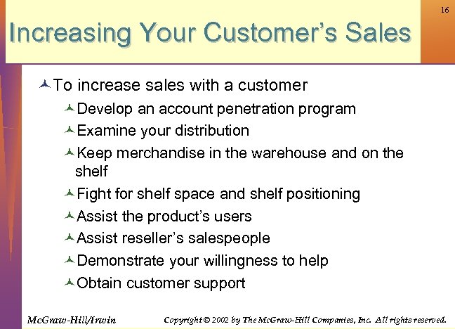 16 Increasing Your Customer’s Sales © To increase sales with a customer ©Develop an