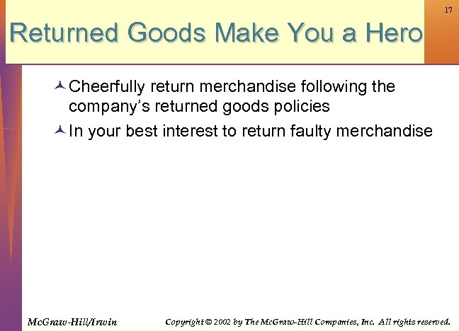 17 Returned Goods Make You a Hero © Cheerfully return merchandise following the company’s