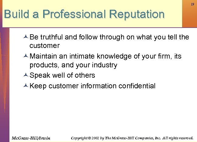 19 Build a Professional Reputation © Be truthful and follow through on what you