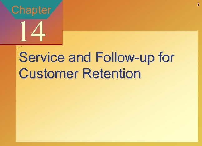 2 Chapter 14 Service and Follow-up for Customer Retention Mc. Graw-Hill/Irwin Copyright © 2002
