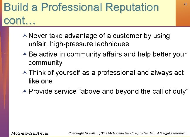 Build a Professional Reputation cont… 20 © Never take advantage of a customer by