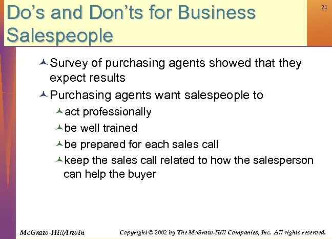 Do’s and Don’ts for Business Salespeople 21 © Survey of purchasing agents showed that