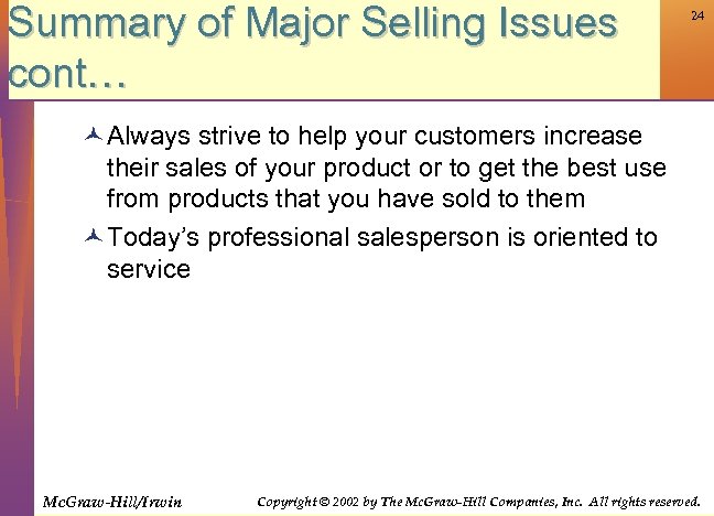 Summary of Major Selling Issues cont… 24 © Always strive to help your customers