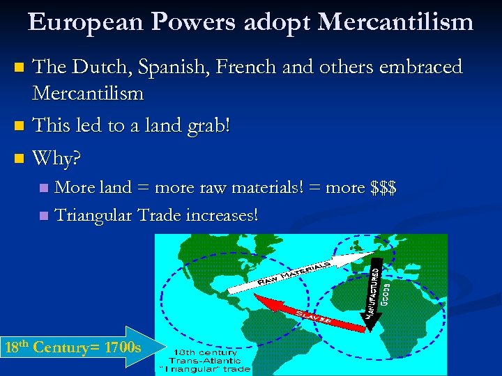 European Powers adopt Mercantilism The Dutch, Spanish, French and others embraced Mercantilism n This