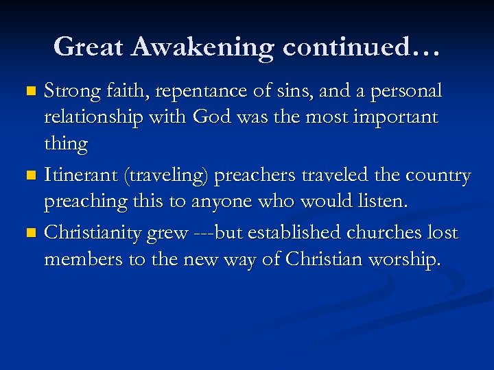 Great Awakening continued… Strong faith, repentance of sins, and a personal relationship with God