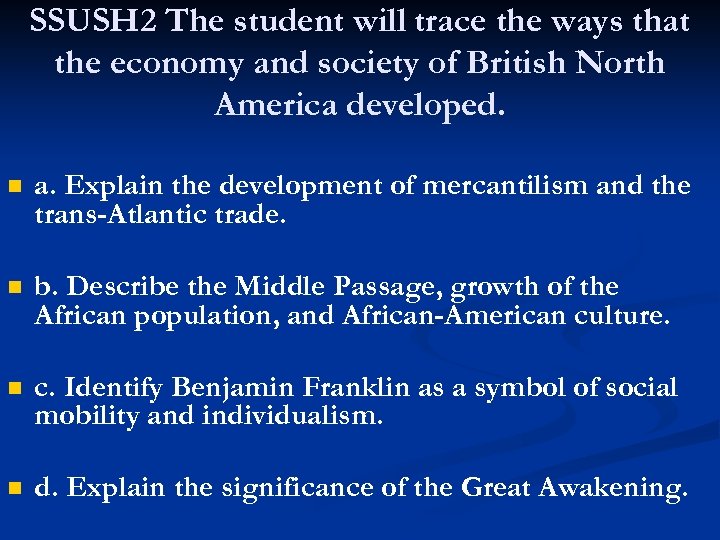 SSUSH 2 The student will trace the ways that the economy and society of