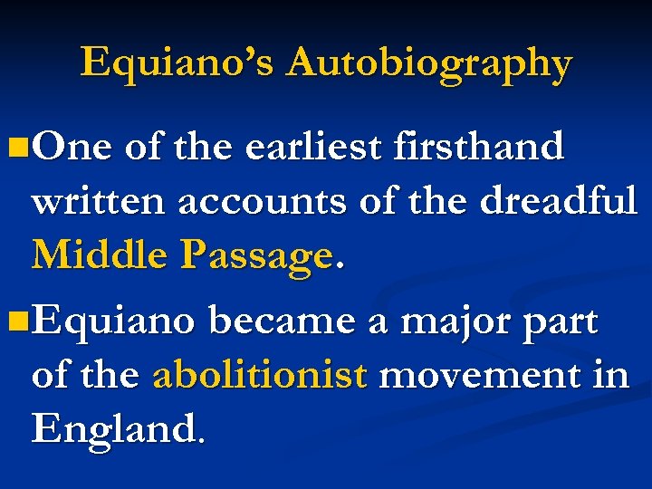 Equiano’s Autobiography n. One of the earliest firsthand written accounts of the dreadful Middle