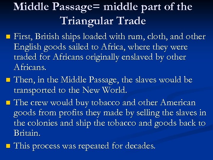 Middle Passage= middle part of the Triangular Trade First, British ships loaded with rum,