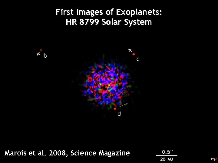First Images of Exoplanets: HR 8799 Solar System Marois et al. 2008, Science Magazine