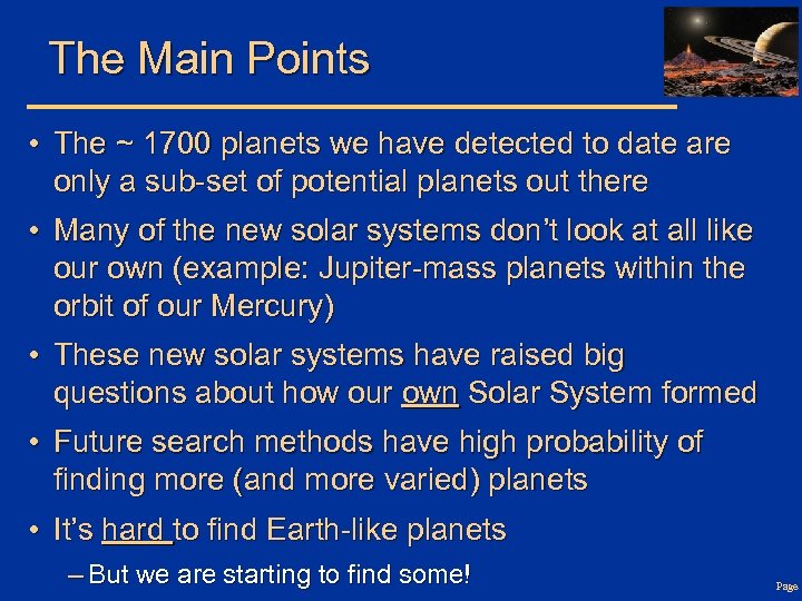 The Main Points • The ~ 1700 planets we have detected to date are
