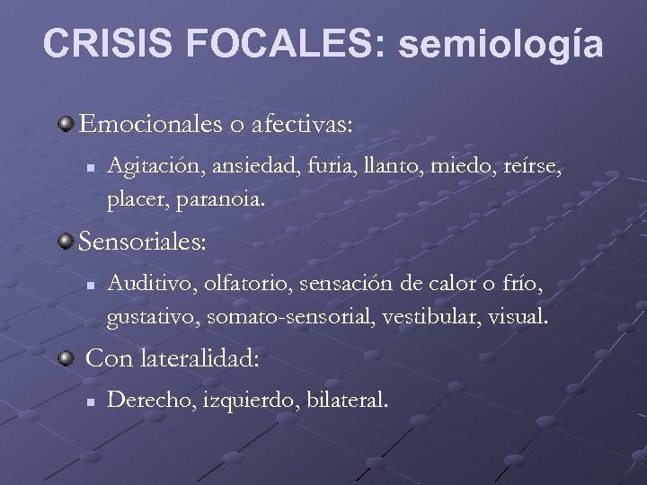 CRISIS FOCALES: semiología Emocionales o afectivas: n Agitación, ansiedad, furia, llanto, miedo, reírse, placer,