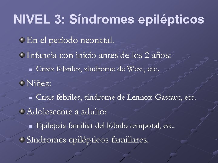 NIVEL 3: Síndromes epilépticos En el período neonatal. Infancia con inicio antes de los
