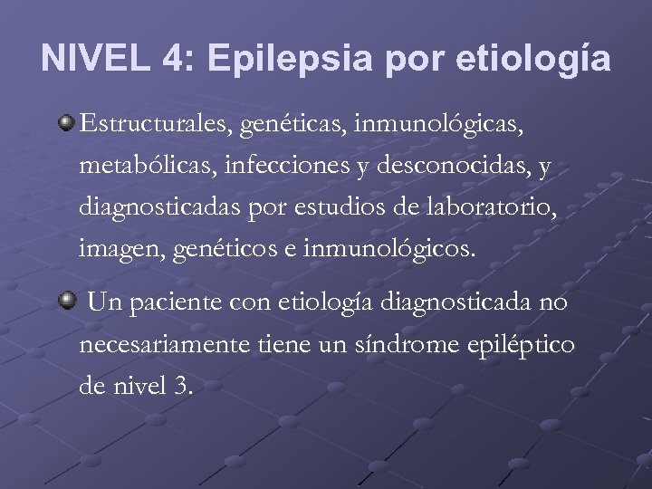 NIVEL 4: Epilepsia por etiología Estructurales, genéticas, inmunológicas, metabólicas, infecciones y desconocidas, y diagnosticadas