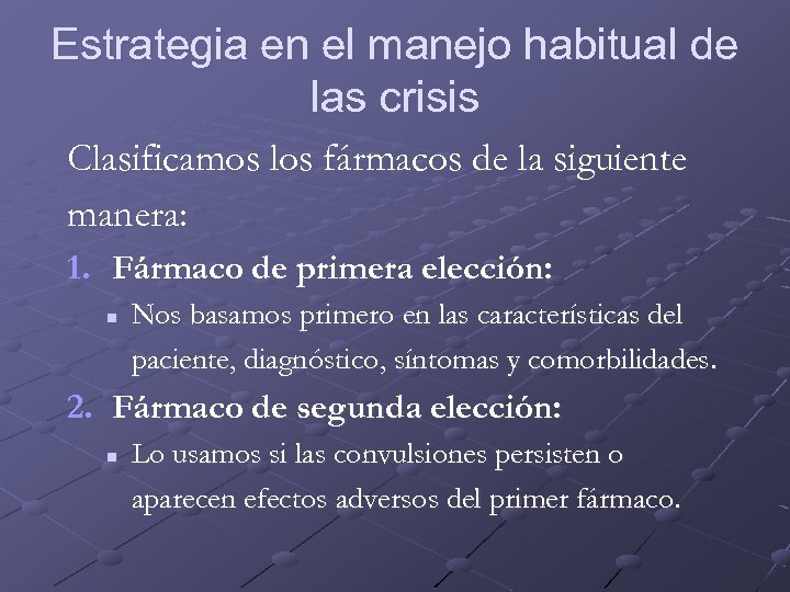 Estrategia en el manejo habitual de las crisis Clasificamos los fármacos de la siguiente