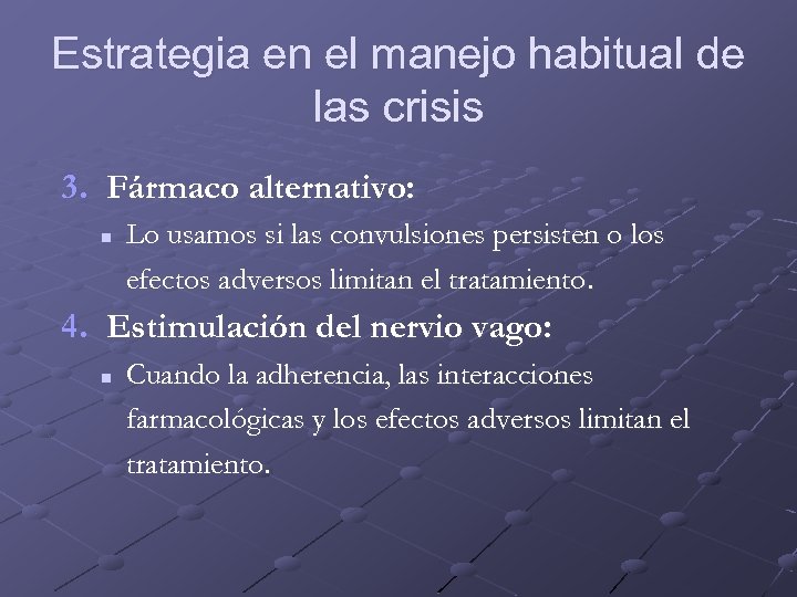 Estrategia en el manejo habitual de las crisis 3. Fármaco alternativo: n Lo usamos