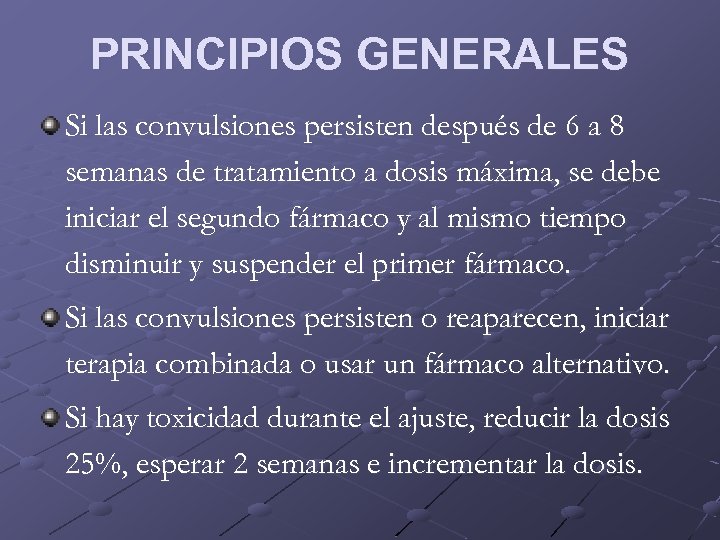 PRINCIPIOS GENERALES Si las convulsiones persisten después de 6 a 8 semanas de tratamiento