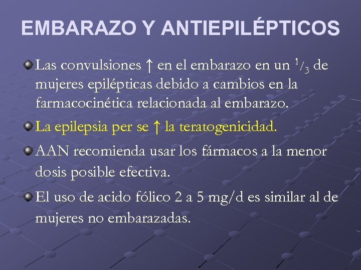 EMBARAZO Y ANTIEPILÉPTICOS Las convulsiones ↑ en el embarazo en un 1/3 de mujeres