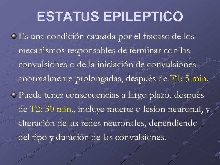 ESTATUS EPILEPTICO Es una condición causada por el fracaso de los mecanismos responsables de