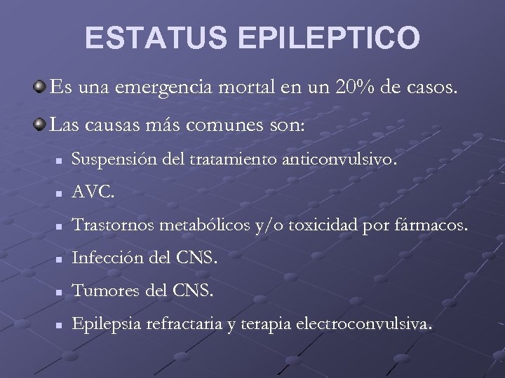 ESTATUS EPILEPTICO Es una emergencia mortal en un 20% de casos. Las causas más