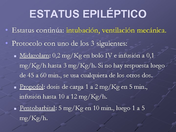 ESTATUS EPILÉPTICO • Estatus continúa: intubación, ventilación mecánica. • Protocolo con uno de los