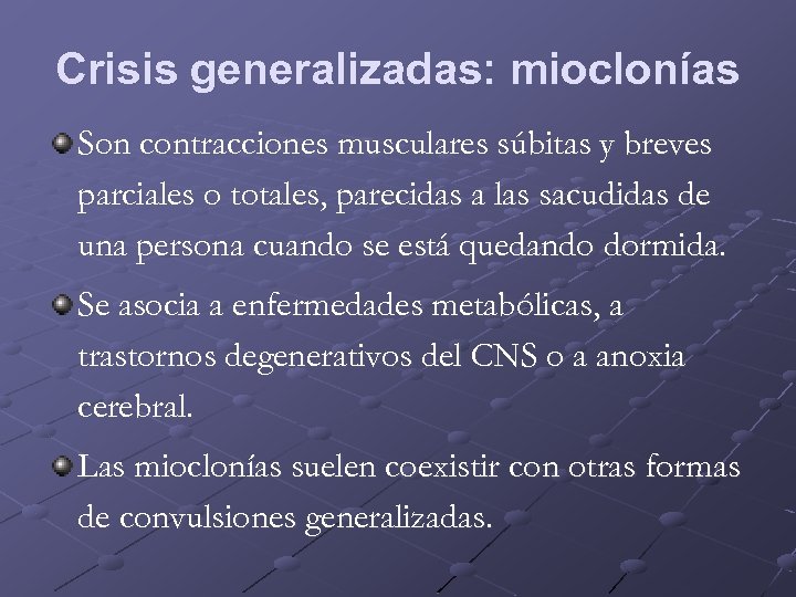 Crisis generalizadas: mioclonías Son contracciones musculares súbitas y breves parciales o totales, parecidas a