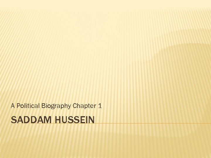 A Political Biography Chapter 1 SADDAM HUSSEIN 